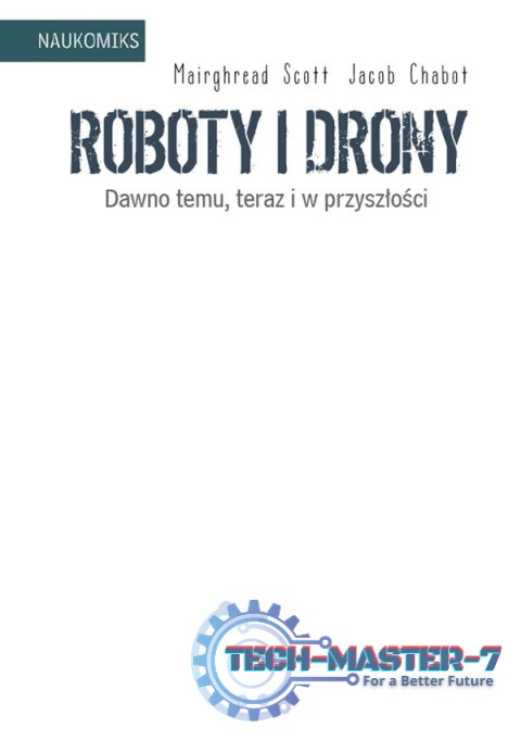 Książeczka Roboty i drony - dawno temu, teraz i w przyszłości Książeczka Roboty i drony - dawno temu, teraz i w przyszłości