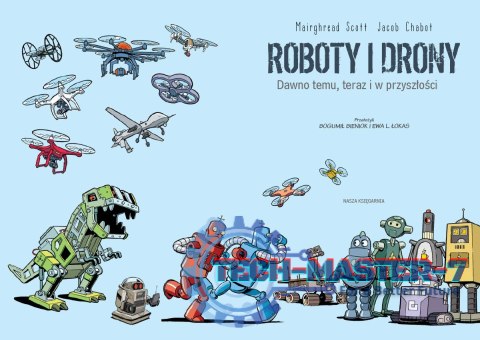 Książeczka Roboty i drony - dawno temu, teraz i w przyszłości Książeczka Roboty i drony - dawno temu, teraz i w przyszłości